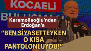 Karamollaoğlu’ndan Erdoğan’a “Ben siyasetteyken o kısa pantolonluydu!”